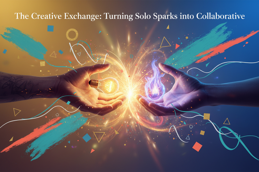The Creative Exchange: Turning Solo Sparks into Collaborative